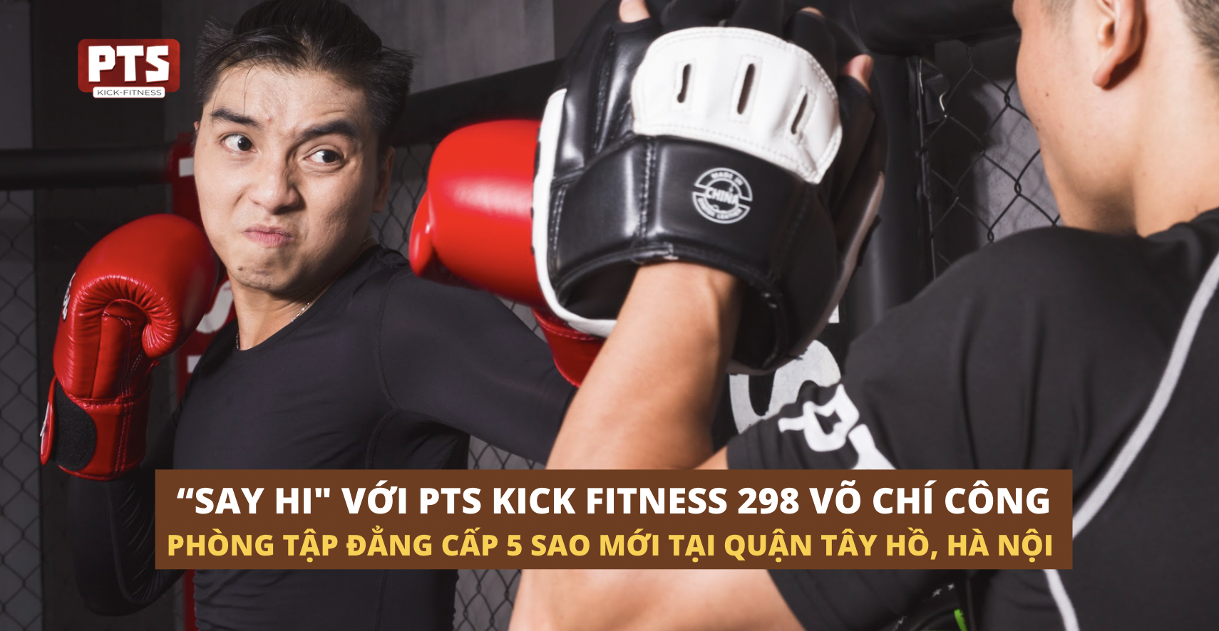 SAY HI TO PTS KICK FITNESS 298 VO CHI CONG - TOP CLASS GYM IN TAY HO DISTRICT