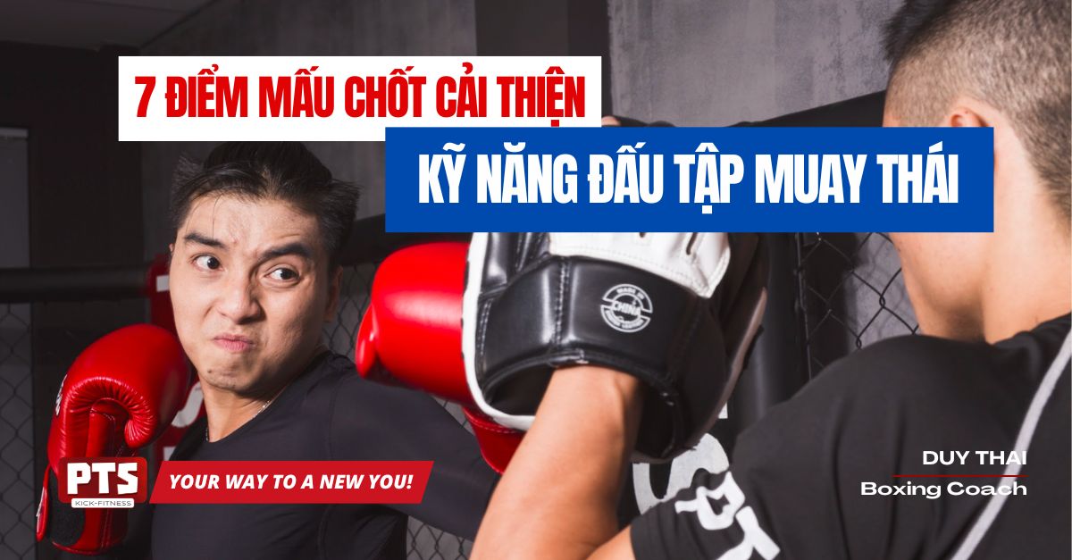 7 Key Points to Improve Your Muay Thai Training Skills That Not Every Trainer Will Tell You
